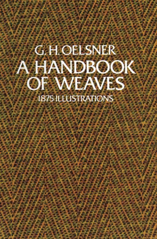 Cover of the book A Handbook of Weaves by G. H. Oelsner, Dover Publications