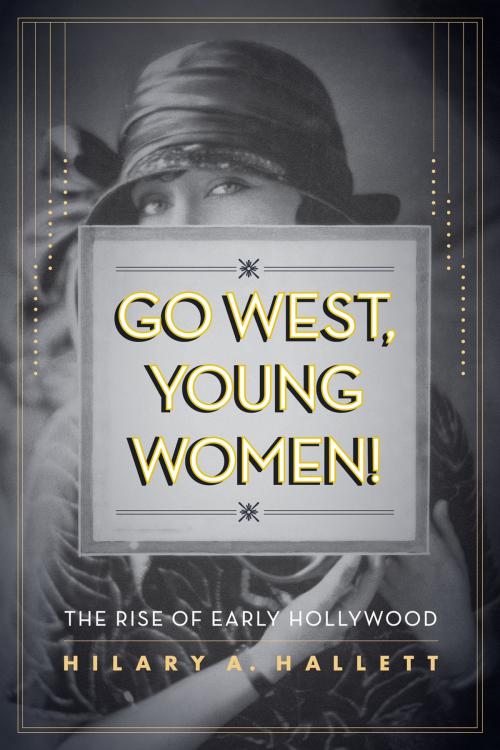 Cover of the book Go West, Young Women! by Hilary Hallett, University of California Press