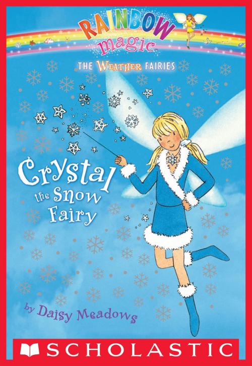 Cover of the book Weather Fairies #1: Crystal the Snow Fairy by Daisy Meadows, Scholastic Inc.