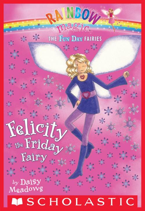 Cover of the book Fun Day Fairies #5: Felicity the Friday Fairy by Daisy Meadows, Scholastic Inc.