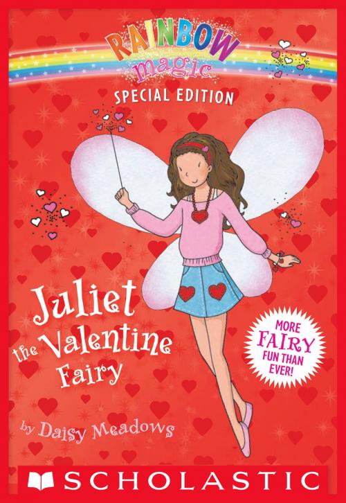 Cover of the book Rainbow Magic Special Edition: Juliet the Valentine Fairy by Daisy Meadows, Scholastic Inc.