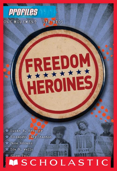 Cover of the book Profiles #4: Freedom Heroines by Frieda Wishinsky, Scholastic Inc.