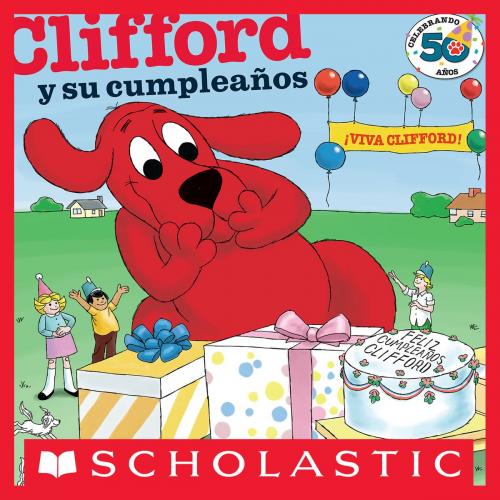 Cover of the book Clifford y su cumpleaños (Clifford's Birthday Party) by Norman Bridwell, Scholastic Inc.