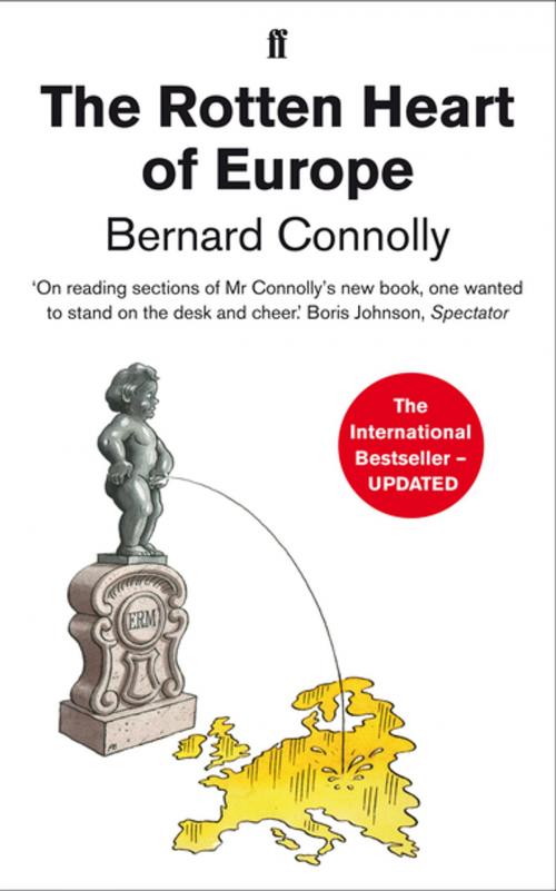 Cover of the book The Rotten Heart of Europe by Bernard Connolly, Faber & Faber