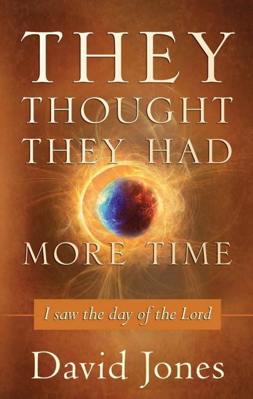 Cover of the book They Thought They Had More Time by David Jones, Destiny Image, Inc.