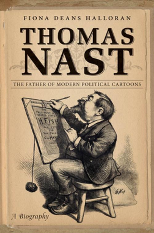 Cover of the book Thomas Nast by Fiona Deans Halloran, The University of North Carolina Press