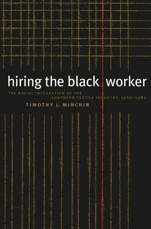 Cover of the book Hiring the Black Worker by Timothy J. Minchin, The University of North Carolina Press