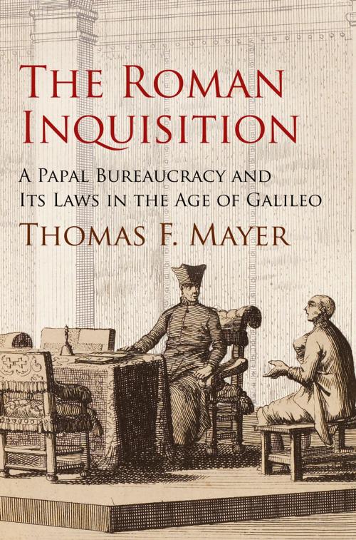 Cover of the book The Roman Inquisition by Thomas F. Mayer, University of Pennsylvania Press, Inc.