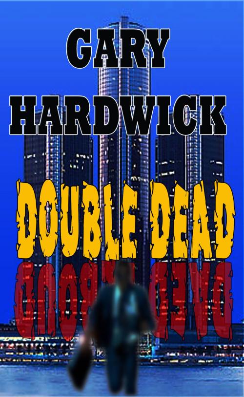 Cover of the book Double Dead by Gary Hardwick, Gary Hardwick