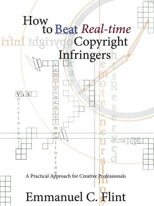 Cover of the book How to Beat Real-time Copyright Infringers Version 2.0: A Savvy Approach for Creative Professionals by Emmanuel C. Flint, Emmanuel C. Flint