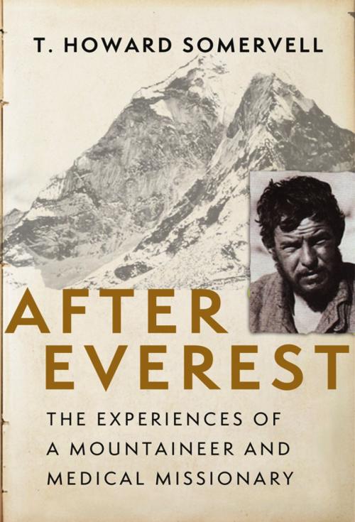 Cover of the book After Everest: The Experiences of a Mountaineer and Medical Missionary by T. Howard Somervell, Alan Jones