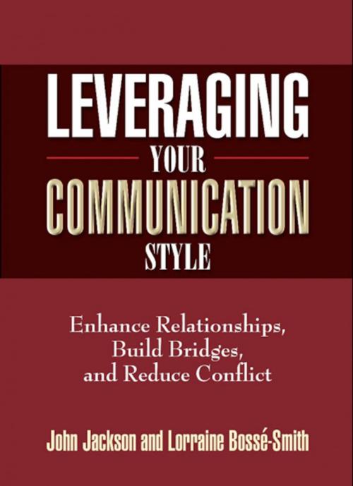 Cover of the book Leveraging Your Communication Style by Dr. John Jackson, Lorraine Bosse-Smith, ebooks@jessup.edu