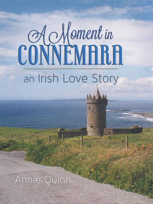 Cover of the book A Moment in Connemara: an Irish Love Story by Annie Quinn, Ballycotton Press