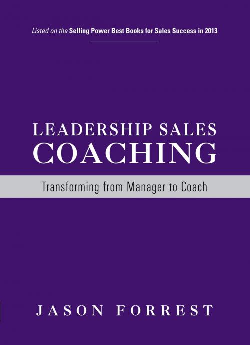 Cover of the book Leadership Sales Coaching by Jason Forrest, MJS Press