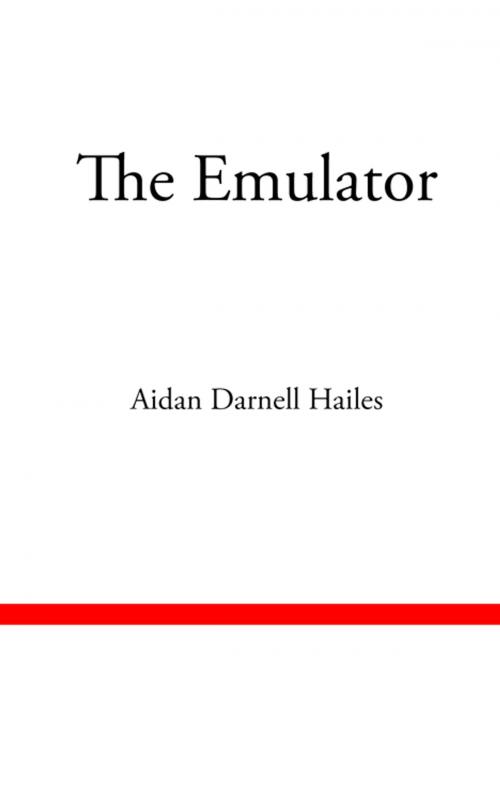 Cover of the book The Emulator by Aidan Darnell Hailes, What We Write Publishing