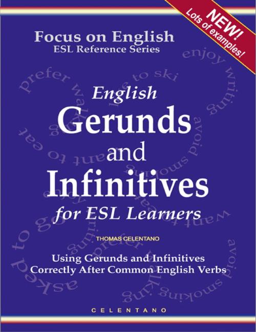 Cover of the book English Gerunds and Infinitives for ESL Learners - Using Gerunds and Infinitives Correctly After Common English Verbs by Thomas Celentano, Lulu.com