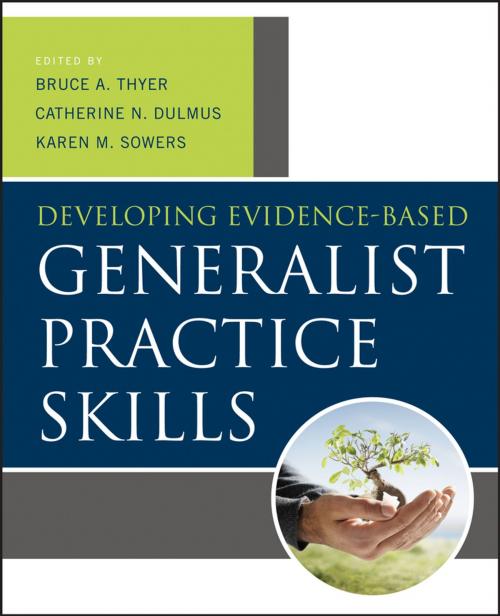 Cover of the book Developing Evidence-Based Generalist Practice Skills by Bruce A. Thyer, Catherine N. Dulmus, Karen M. Sowers, Wiley