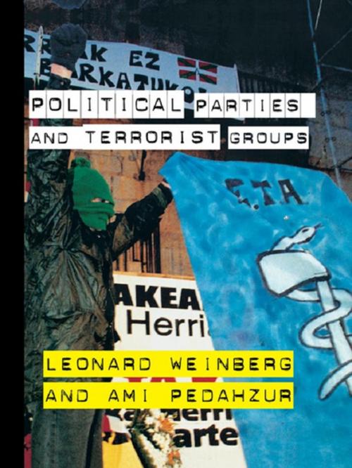 Cover of the book Political Parties and Terrorist Groups by Ami Pedahzur, Leonard Weinberg, Taylor and Francis