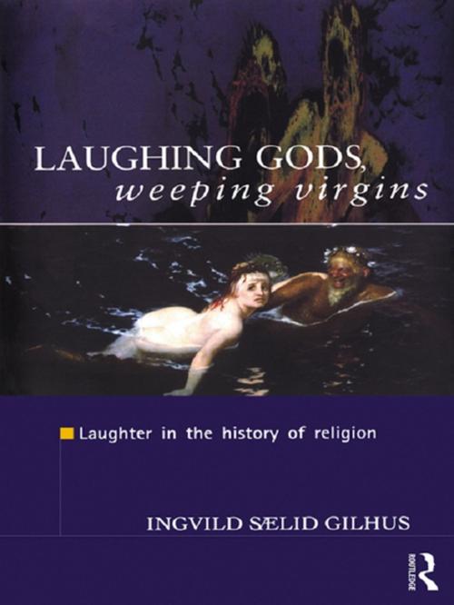Cover of the book Laughing Gods, Weeping Virgins by Ingvild Saelid Gilhus, Taylor and Francis