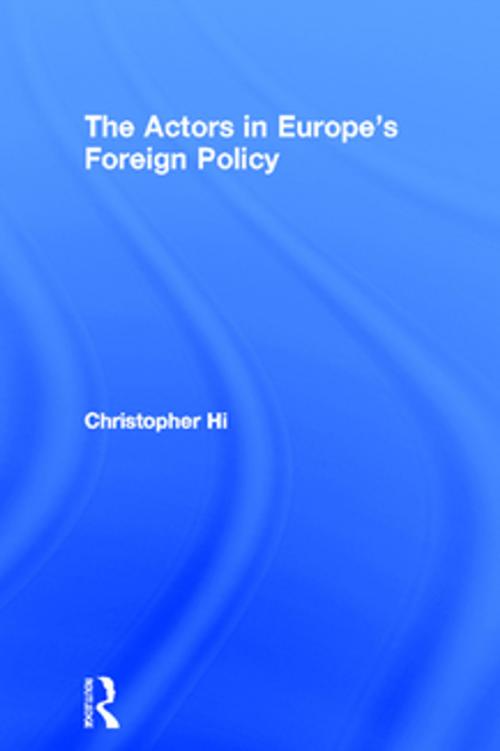 Cover of the book The Actors in Europe's Foreign Policy by Christopher Hill, Taylor and Francis