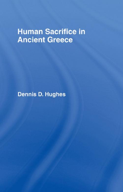 Cover of the book Human Sacrifice in Ancient Greece by Dennis D. Hughes, Taylor and Francis