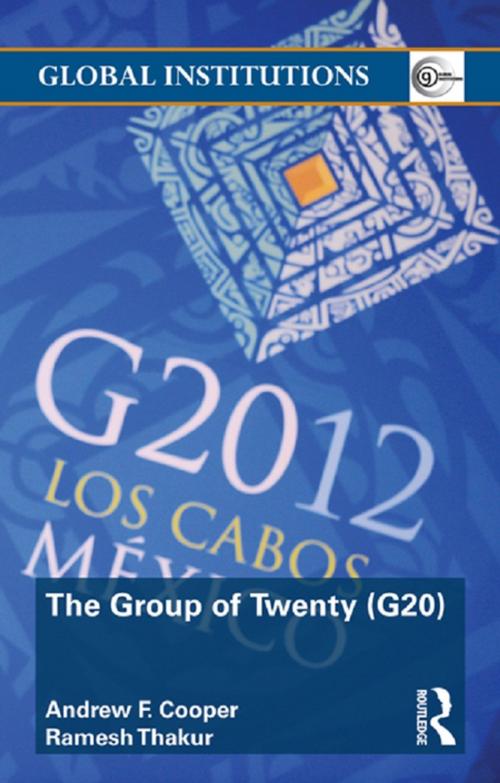 Cover of the book The Group of Twenty (G20) by Andrew F. Cooper, Ramesh Thakur, Taylor and Francis