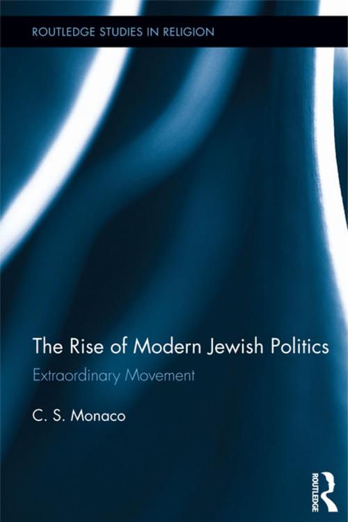 Cover of the book The Rise of Modern Jewish Politics by C.S. Monaco, Taylor and Francis