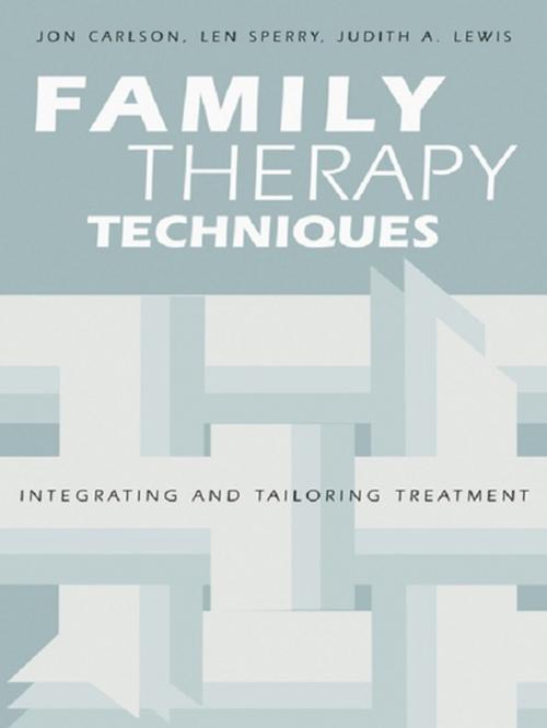 Cover of the book Family Therapy Techniques by Jon Carlson, Len Sperry, Judith A. Lewis, Taylor and Francis