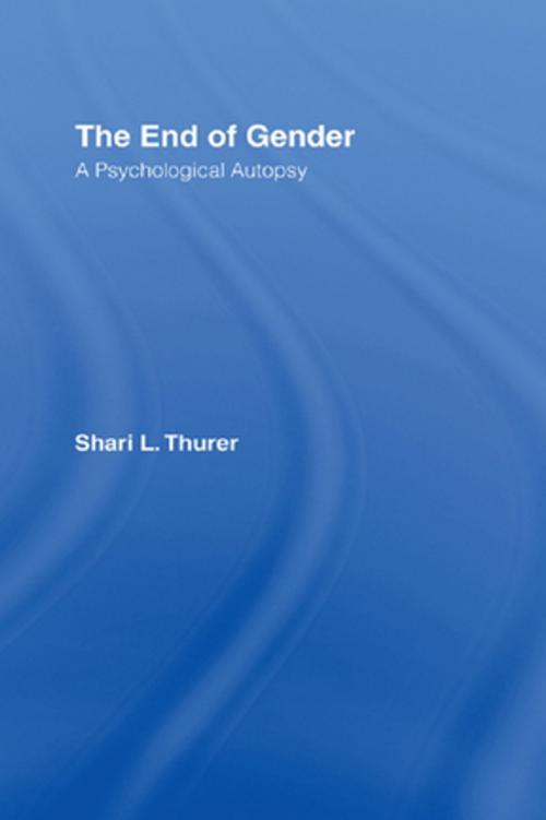 Cover of the book The End of Gender by Shari L. Thurer, Taylor and Francis