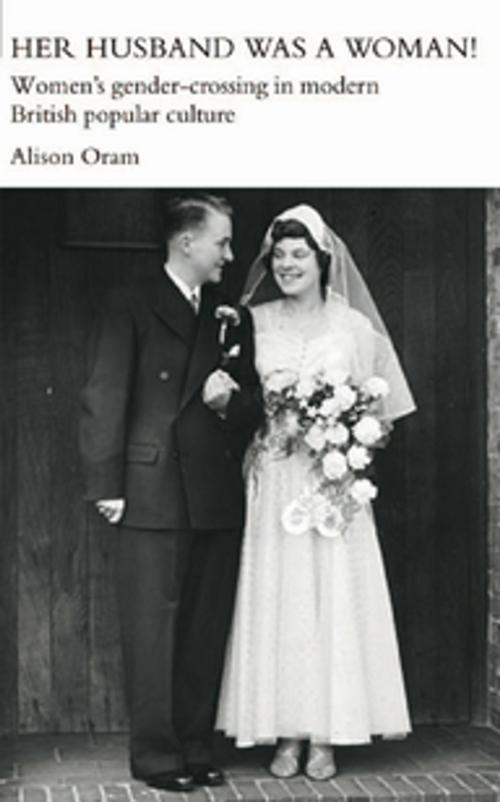 Cover of the book Her Husband was a Woman! by Alison Oram, Taylor and Francis