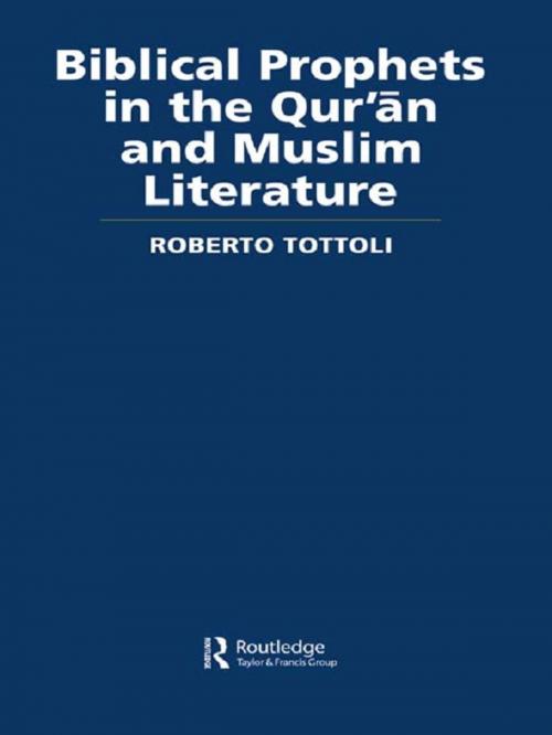 Cover of the book Biblical Prophets in the Qur'an and Muslim Literature by Roberto Tottoli, Taylor and Francis