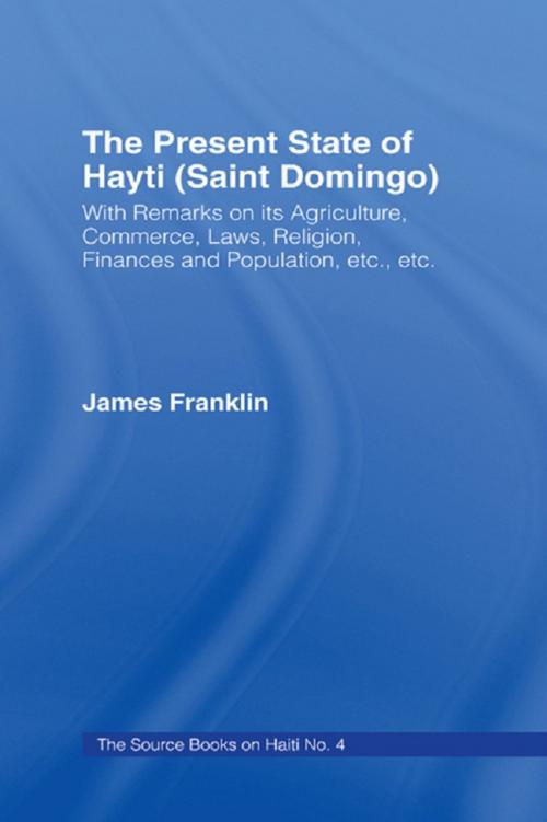 Cover of the book The Present State of Haiti (Saint Domingo), 1828 by James Franklin, Taylor and Francis