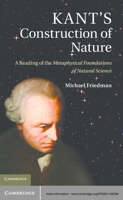 Cover of the book Kant's Construction of Nature by Michael Friedman, Cambridge University Press