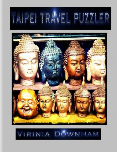 Cover of the book Taipei Travel Puzzler by Virinia Downham, Lulu.com