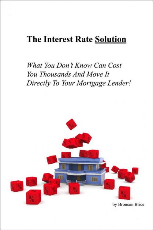 Cover of the book The Interest Rate Solution by Bronson Brice, Bronson Brice