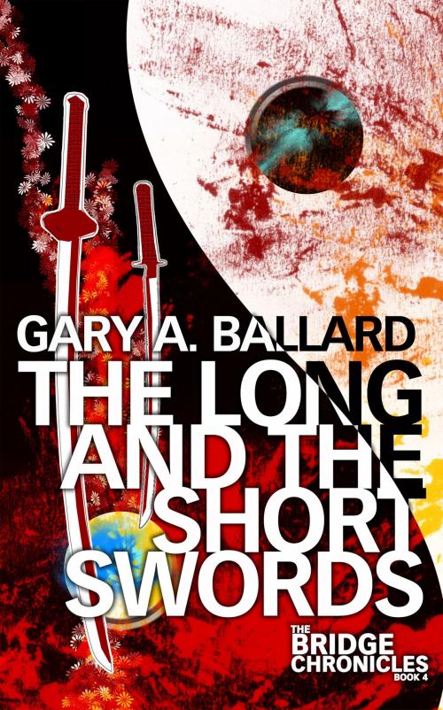 Cover of the book The Long and the Short Swords by Gary Ballard, Gary Ballard