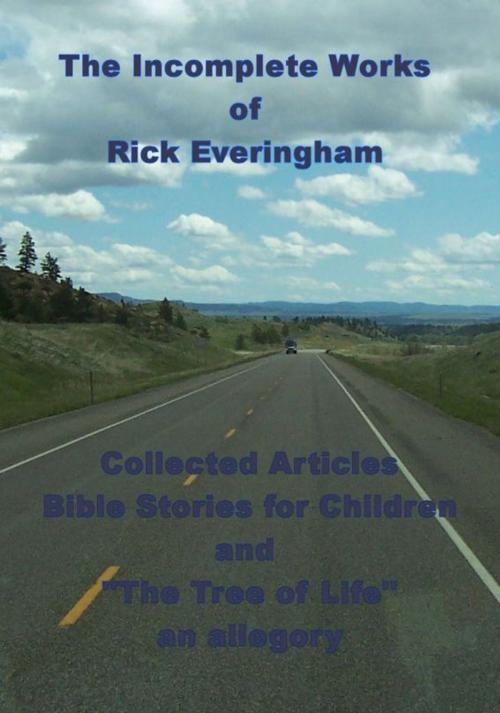 Cover of the book The Incomplete Works of Rick Everingham by Rick Everingham, Rick Everingham