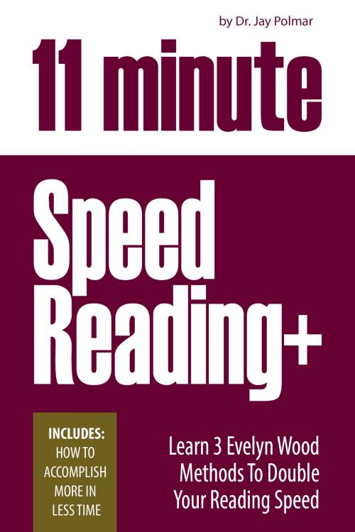 Cover of the book 11 Minute Speed Reading Course + How To Accomplish More in Less Time by Dr. Jay Polmar, Dr. Jay Polmar