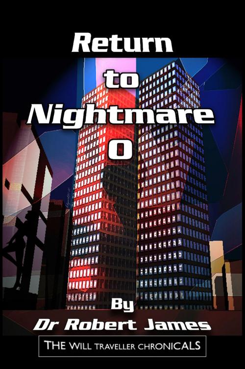 Cover of the book Return to Nightmare O: The Will Traveller Chronicals by Robert James, Robert James