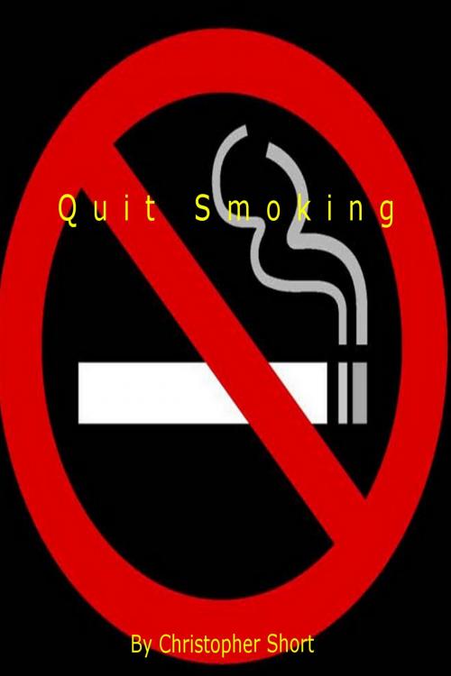 Cover of the book Quit Smoking by Christopher Short, Christopher Short