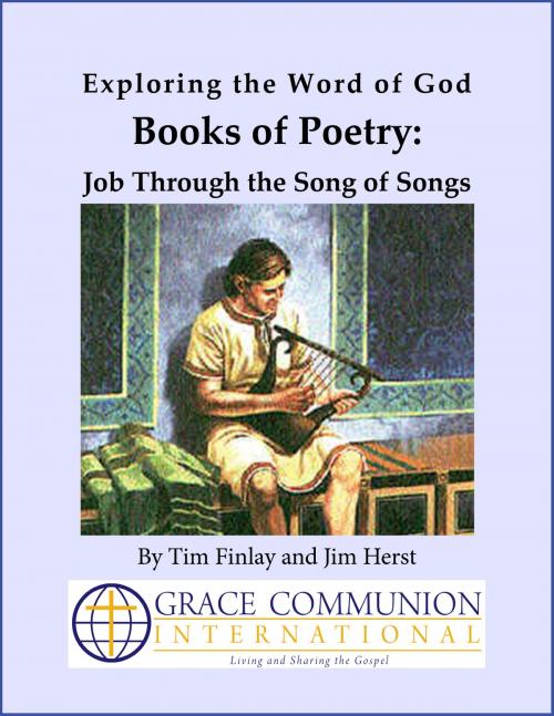 Cover of the book Exploring the Word of God Books of Poetry: Job Through Song of Songs by Tim Finlay, jimherst2, Grace Communion International