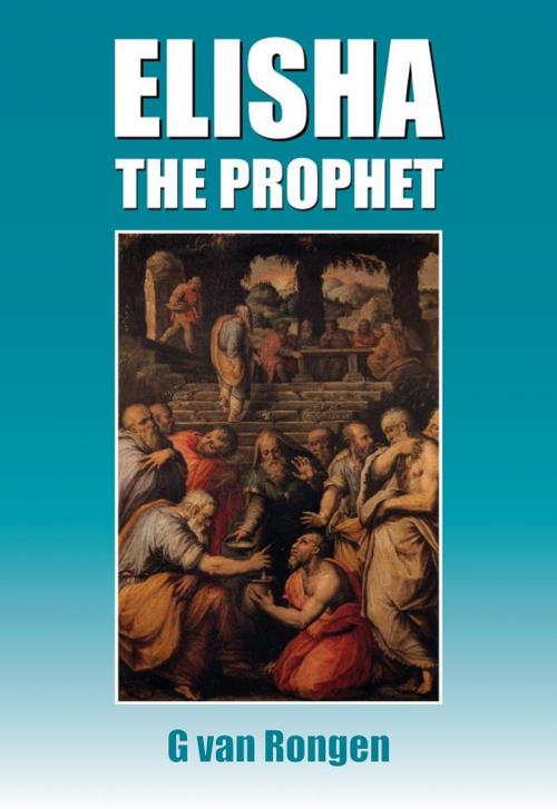 Cover of the book Elisha the Prophet by Gerardus van Rongen, Pro Ecclesia Publishers