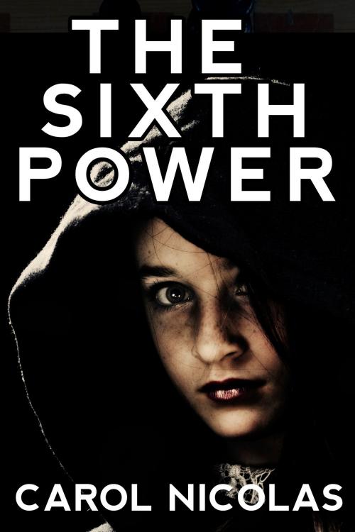 Cover of the book The Sixth Power by Carol Nicolas, Carol Nicolas