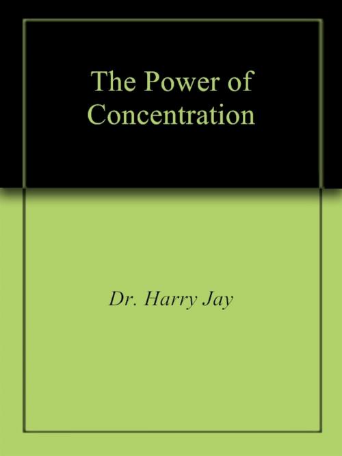 Cover of the book The Power of Concentration by Dr. Leland Benton, Dr. Leland Benton