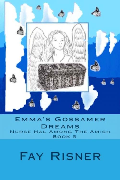 Cover of the book Emma's Gossamer Dreams-Nurse Hal Among The Amish-Book 5 by Fay Risner, Fay Risner