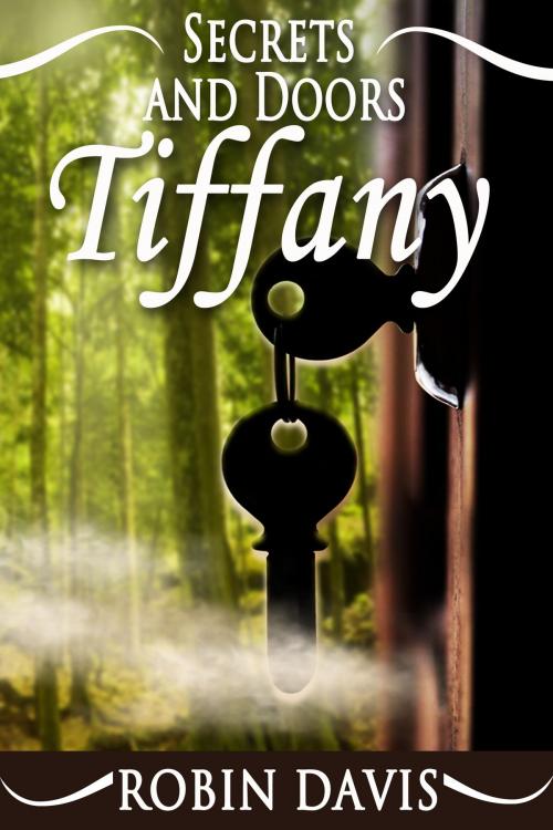 Cover of the book Tiffany (Book 2 of Secrets and Doors) by Robin Davis, Robin Davis