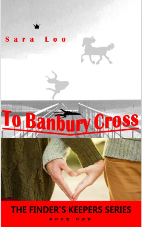 Cover of the book To Banbury Cross by Sara Loo, Sara Loo