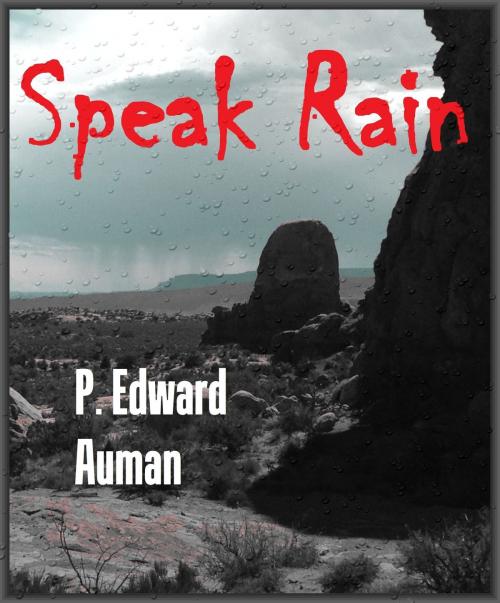 Cover of the book Speak Rain by P. Edward Auman, P. Edward Auman