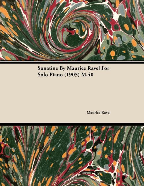 Cover of the book Sonatine by Maurice Ravel for Solo Piano (1905) M.40 by Maurice Ravel, Read Books Ltd.