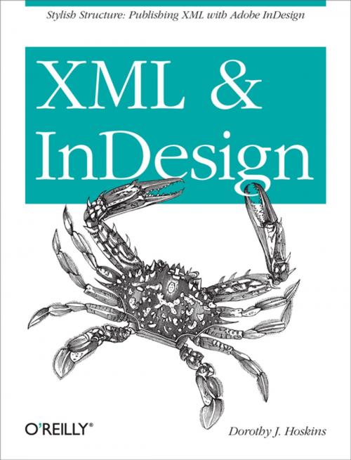 Cover of the book XML and InDesign by Dorothy J. Hoskins, O'Reilly Media